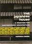 The Japanese House: A Tradition for Contemporary Architecture