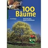 Produkt-Bild: 100 B&auml;ume : heimische Arten kennen und bestimmen.
