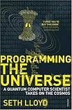 Programming the Universe: A Quantum Computer Scientist Takes on the Cosmos
