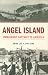  Angel Island: Immigrant Gateway to America