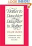 Mother to Daughter, Daughter to Mother: A Daybook and Reader