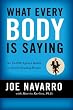 What Every BODY is Saying: An Ex-FBI Agent's Guide to Speed-Reading People