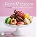 Feine Macarons - S��e K�stlichkeiten selbst gemacht