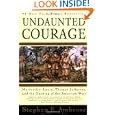 Undaunted Courage : Meriwether Lewis, Thomas Jefferson, and the Opening of the American West by Stephen Ambrose