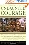 Undaunted Courage: Meriwether Lewis Thomas Jefferson and the Opening of the American West