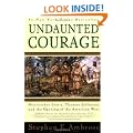 Undaunted Courage: Meriwether Lewis, Thomas Jefferson and the Opening of the American West