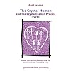 The Crystal Human and the Crystallization Process: About the Spirit's Journey into Our Bodies and Our Everyday Lives Pt. 1
