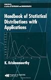Handbook of Statistical Distributions with Applications (Statistics:  A Series of Textbooks and Monographs)