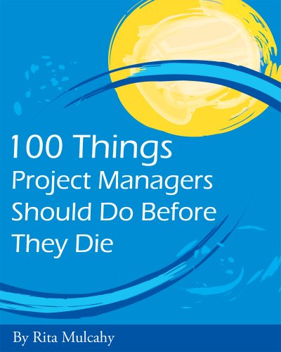 100 Things Project Managers Should Do Before They Die