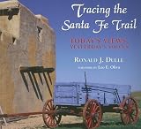 Tracing the Santa Fe Trail: today's Views, Yesterday's Voices