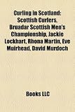 Produkt-Bild: Curling in Scotland: Scottish Curlers, Bruadar Scottish Men's Championship, Jackie Lockhart, Rhona Martin, Eve Muirhead, David Murdoch
