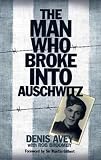Man Who Broke Into Auschwitz