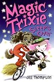 Magic Trixie Sleeps Over (Magic Trixie)