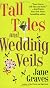 Tall Tales and Wedding Veils