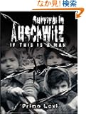 Survival in Auschwitz: If This Is a Man