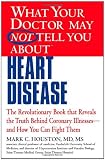 Image of What Your Doctor May Not Tell You about Heart Disease