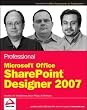 Professional Microsoft Office SharePoint Designer 2007 (Wrox Programmer to Programmer)