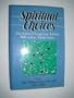 Spiritual Choices: The Problems of Recognizing Authentic Paths to Inner Transformation