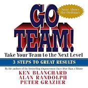 Go Team!: Take Your Team to the Next Level | [Ken Blanchard, Alan Randolph, Peter Grazier]