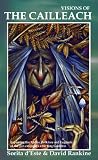 Visions of the Cailleach - Exploring the Myths, Folklore and Legends of the pre-eminent Celtic Hag Goddess