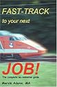 Fast-Track to Your Next Job!: The Complete No-nonsense Guide