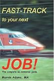 Fast-Track to Your Next Job!: The Complete No-nonsense Guide
