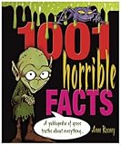 1001 horrible facts : a yukkopedia of gross truths about everything