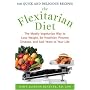 The Flexitarian Diet : The Mostly Vegetarian Way to Lose Weight, Be Healthier, Prevent Disease, and Add Years to Your Life