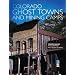 Colorado Ghost Towns and Mining Camps