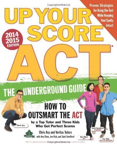 up your score act 2014 2015 edition the underground guide by arp chris chen ava fish jon swafford zack