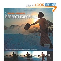 Michael Freeman's Perfect Exposure: The Professional's Guide to Capturing Perfect Digital Photographs