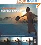 Michael Freeman's Perfect Exposure: The Professional's Guide to Capturing Perfect Digital Photographs