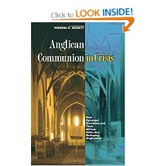 Anglican Communion in Crisis: How Episcopal Dissidents and Their African Allies Are Reshaping Anglicanism