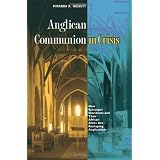 Anglican Communion in Crisis: How Episcopal Dissidents and Their African Allies Are Reshaping Anglicanismby Miranda K. Hassett