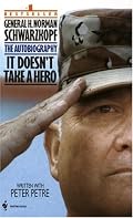 It Doesn't Take a Hero : The Autobiography of General H. Norman Schwarzkopf