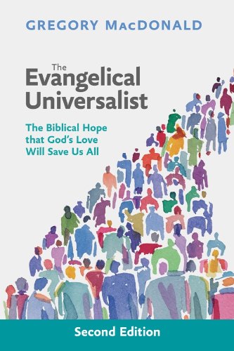 Evangelical Universalist, The: The biblical hope that God’s love will save us all