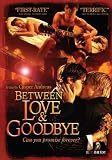 Between Love & Goodbye [DVD]