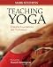 Teaching Yoga: Essential Foundations and Techniques