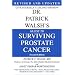Dr. Patrick Walsh's Guide to Surviving Prostate Cancer, Second Edition