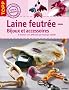 Laine feutr�e : bijoux et accessoires