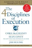 The 4 Disciplines of Execution: Achieving Your Wildly Important Goals