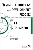 Design, Technology and the Development Process in the Built Environment (Built Environment Series of Textbooks)