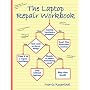 The Laptop Repair Workbook: An Introduction to Troubleshooting and Repairing Laptop Computers
