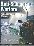 Anti-Submarine Warfare: An Illustrated History