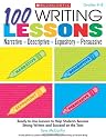 100 Writing Lessons: Narrative, Descriptive, Expository, Persuasive, Grades 4-8: Ready-To-Use Lessons to Help Students Become Strong Writers and Succe