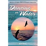 dancing on water adventures with dolphins whales  interspecies communication