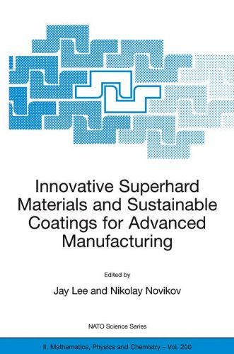 Innovative Superhard Materials and Sustainable Coatings for Advanced Manufacturing: 200 (Nato Science Series II: (closed))