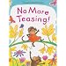 No More Teasing