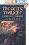 The Celtic Twilight: Faerie and Folklore (Celtic, Irish)