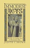 Immodest Acts: The Life of a Lesbian Nun in Renaissance Italy  (Studies in the History of Sexuality)
